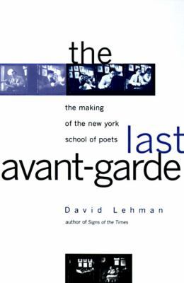 The Last Avant Garde: The Making of the New Yor... 038547542X Book Cover