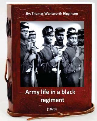 Army Life in a Black Regiment (1870) By: Thomas... 1533026203 Book Cover