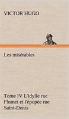 Les misérables Tome IV L'idylle rue Plumet et l... [French] 3849146413 Book Cover
