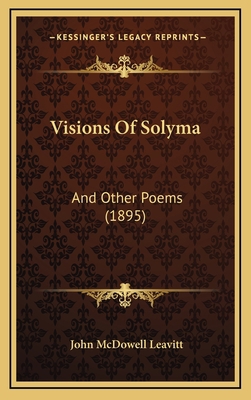 Visions of Solyma: And Other Poems (1895) 1165194236 Book Cover