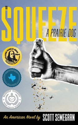 To Squeeze a Prairie Dog: An American Novel 1087939003 Book Cover