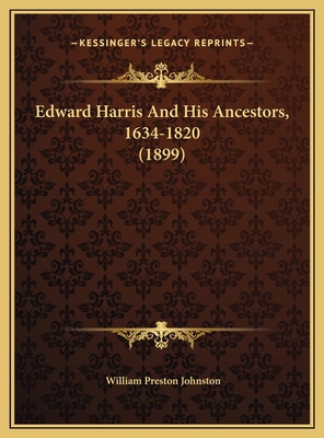 Edward Harris And His Ancestors, 1634-1820 (1899) 1169495192 Book Cover