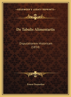 De Tabulis Alimentariis: Disputationem Historic... [Latin] 1169716040 Book Cover