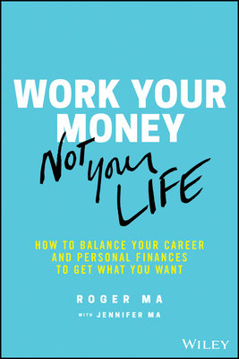 Work Your Money, Not Your Life: How to Balance ... 1119600367 Book Cover
