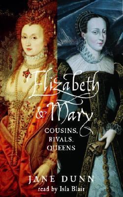 Elizabeth and Mary: Cousins, Rivals, Queens 0739309811 Book Cover