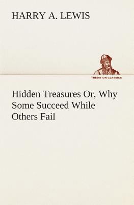 Hidden Treasures Or, Why Some Succeed While Oth... 3849513807 Book Cover