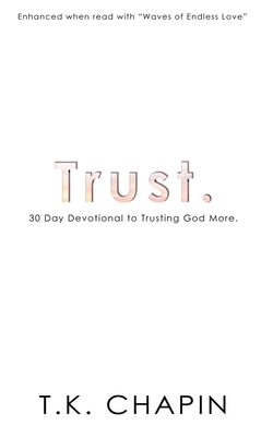 Trust: 30 Day Devotional To Trusting God More B0DX79MF8J Book Cover
