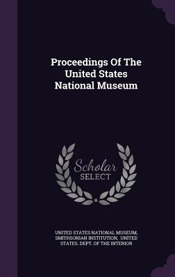 Proceedings of the United States National Museum 134286798X Book Cover
