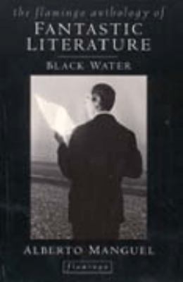 Black Water: Flamingo Anthology of Fantastic Li... 0006548032 Book Cover