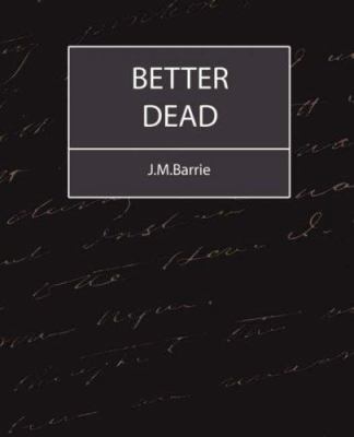 Better Dead - J.M.Barrie 1604241225 Book Cover