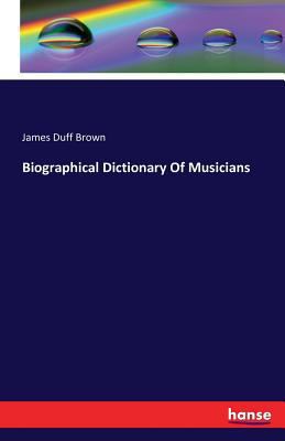 Biographical Dictionary Of Musicians 3741152056 Book Cover