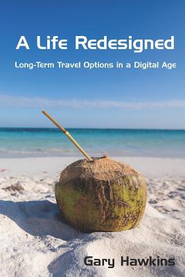 A Life Redesigned: Long-Term Travel Options in ... 1733035508 Book Cover