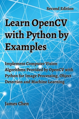 Learn OpenCV with Python by Examples: Implement... 1738908437 Book Cover