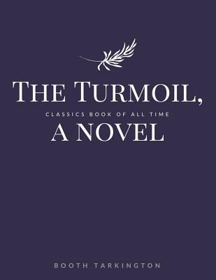 The Turmoil, a novel 1548242071 Book Cover