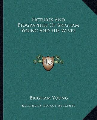 Pictures And Biographies Of Brigham Young And H... 1162958715 Book Cover