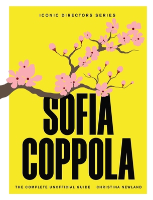 Sofia Coppola: The Complete Unofficial Guide 1529446902 Book Cover