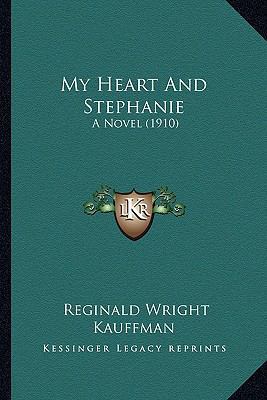 My Heart And Stephanie: A Novel (1910) 1163898392 Book Cover