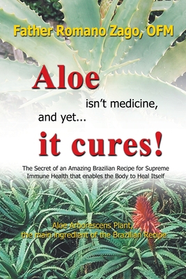 Aloe Isn't Medicine and Yet... It Cures! 0981989918 Book Cover