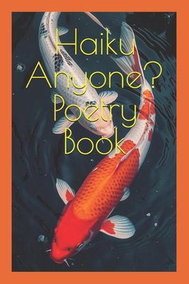 Haiku Anyone? Poetry Book            Book Cover