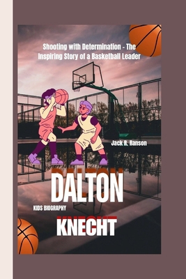 Dalton Knecht Kids Biography: Shooting with Det... B0DNW5BKMK Book Cover