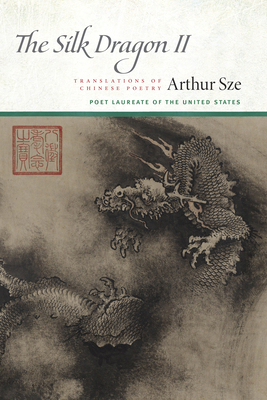 The Silk Dragon II: Translations of Chinese Poetry 155659707X Book Cover