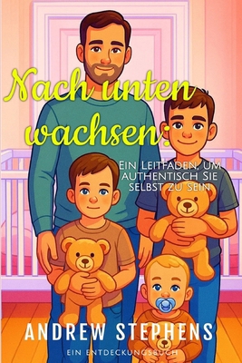 Nach unten wachsen: Ein Leitfaden, um authentis... [German] B0FGYBR9ZS Book Cover
