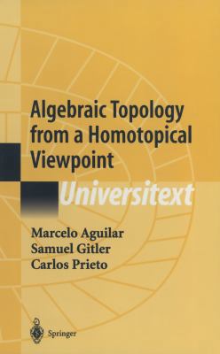 Algebraic Topology from a Homotopical Viewpoint 1441930051 Book Cover
