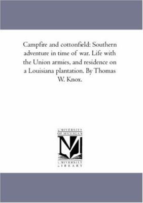 Camp-Fire and Cotton-Field: Southern Adventure ... 1425560490 Book Cover