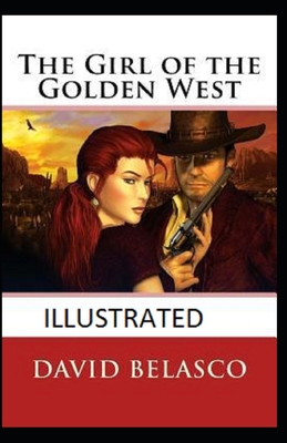 The Girl of the Golden West Illustrated B08L6XBDZD Book Cover