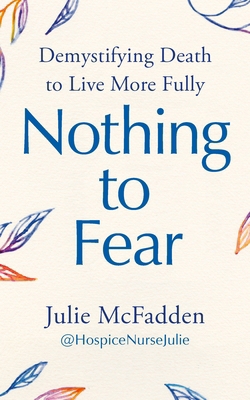 Nothing to Fear: Demystifying Death to Live Mor... 1785045202 Book Cover