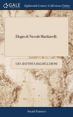 Elogio di Niccolò Machiavelli. [Italian] 1385414960 Book Cover