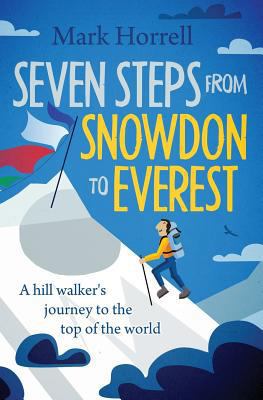 Seven Steps from Snowdon to Everest: A hill wal... 0993413021 Book Cover