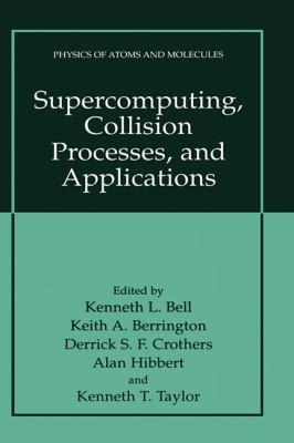 Supercomputing, Collision Processes, and Applic... 0306461900 Book Cover