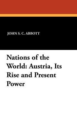 Nations of the World: Austria, Its Rise and Pre... 1434432610 Book Cover