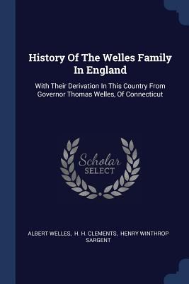 History Of The Welles Family In England: With T... 1377198634 Book Cover