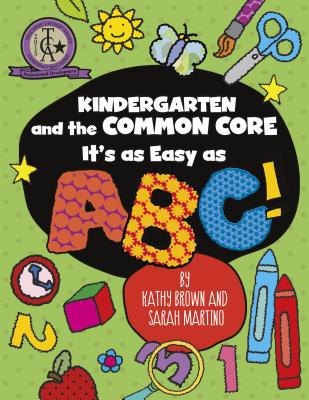 Kindergarten and the Common Core: It's as Easy ... 1625215061 Book Cover