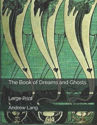 The Book of Dreams and Ghosts: Large Print 1701513919 Book Cover