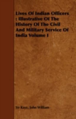 Lives of Indian Officers: Illustrative of the H... 1443746371 Book Cover