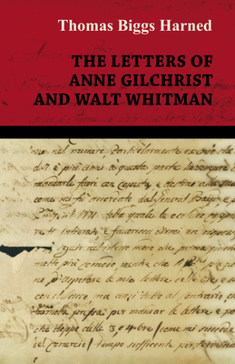 The Letters of Anne Gilchrist and Walt Whitman 1443711462 Book Cover