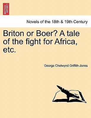 Briton or Boer? a Tale of the Fight for Africa,... 1241220093 Book Cover