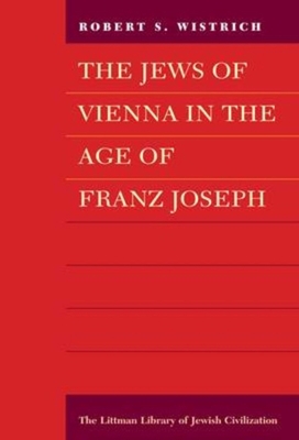 The Jews of Vienna in the Age of Franz Joseph 1904113494 Book Cover