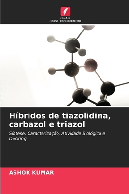 Híbridos de tiazolidina, carbazol e triazol [Portuguese] 6208570794 Book Cover