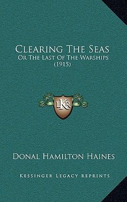 Clearing The Seas: Or The Last Of The Warships ... 1165311941 Book Cover