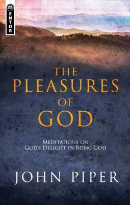 The Pleasures of God: Meditations on God's Deli... 1781912750 Book Cover