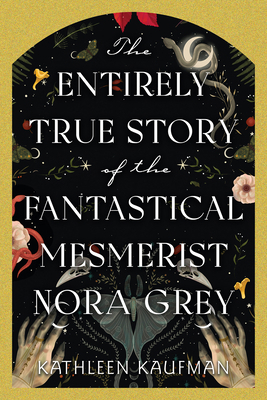 The Entirely True Story of the Fantastical Mesm... 1496753909 Book Cover