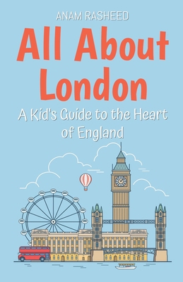 All About London: A Kid's Guide to the Heart of... B0DSR3K6CW Book Cover