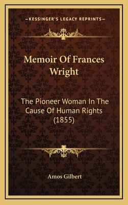 Memoir Of Frances Wright: The Pioneer Woman In ... 1169025595 Book Cover