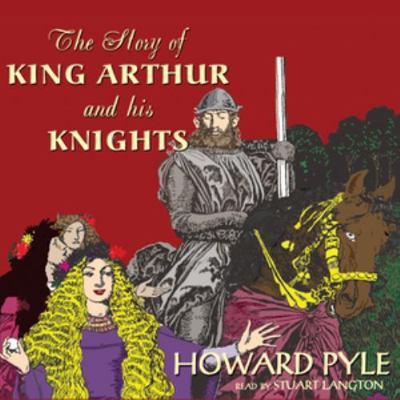 The Story of King Arthur and His Knights 0786191740 Book Cover