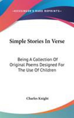 Simple Stories In Verse: Being A Collection Of ... 0548430500 Book Cover