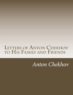 Letters of Anton Chekhov to His Family and Friends 1500599344 Book Cover